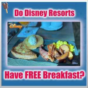 Do Disney Resorts Have Free Breakfast?
